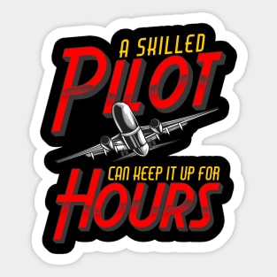Funny A Skilled Pilot Can Keep It Up For Hours Pun Sticker
